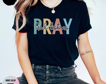 Pray God Listens Christian T-Shirt: Religious Apparel Gift