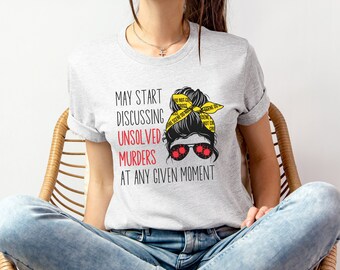 True Crime Shirt: Unsolved Murders Graphic Tee, Criminology Gift