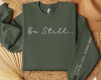 Be Still and Know Sweatshirt: Christian Bible Verse Apparel