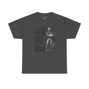A dark charcoal t-shirt featuring a graphic of a bearded lumberjack in a flannel shirt with the text IF THERE WERE MORE FOOD AND FEWER PEOPLE THIS WOULD BE The PERFECT PARTY!.