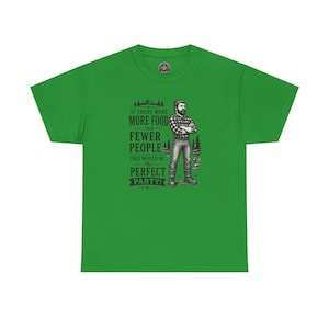A kelly green t-shirt featuring a graphic of a bearded lumberjack in a flannel shirt with the text IF THERE WERE MORE FOOD AND FEWER PEOPLE THIS WOULD BE The PERFECT PARTY!.