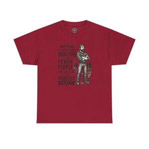 A cardinal red t-shirt featuring a graphic of a bearded lumberjack in a flannel shirt with the text IF THERE WERE MORE FOOD AND FEWER PEOPLE THIS WOULD BE The PERFECT PARTY!.