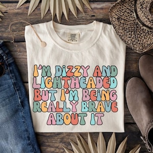 POTS Comfort Colors T-shirt, Funny Shirt for POTS, I'm Dizzy and Lightheaded But I'm Being Really Brave About It