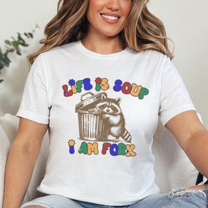 Life Is Soup I Am Fork T-Shirt, Meme Gift, Raccoon Meme Shirt, Clowncore Shirt, Weird Tee, Ironic Shirt, Sarcastic Shirt, Novelty Gift