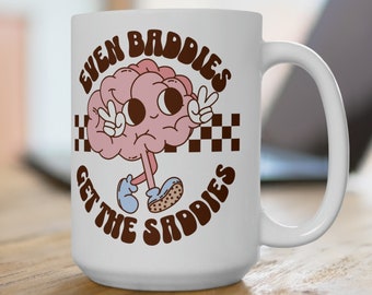 Even Baddies Get The Saddies Mug, Mental Health Mug, Funny Brain Mug, Retro, Groovy, Anxiety Mug, Depression Mug, Sarcastic Mug, Awareness