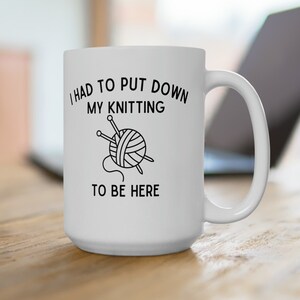 Funny Knitting Mug 15oz, Knit Mug, Knitter Mug, Funny Mug, Funny Gift, Gift For Knitter, Knitting Gift