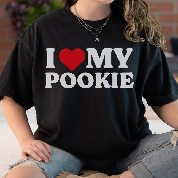 I Love My Pookie Comfort Colors T-Shirt, Funny Nickname T-Shirt, Novelty Shirt, Gag Gift, Girlfriend Gift, Boyfriend Gift, Sibling Shirts