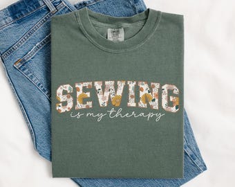 Floral Sewing Comfort Colors T-Shirt, Sewing Lover Gift, Funny Sewing Tee, Quilter Shirt, Tailor Shirt, Seamstress Shirt, Sewing Enthusiast