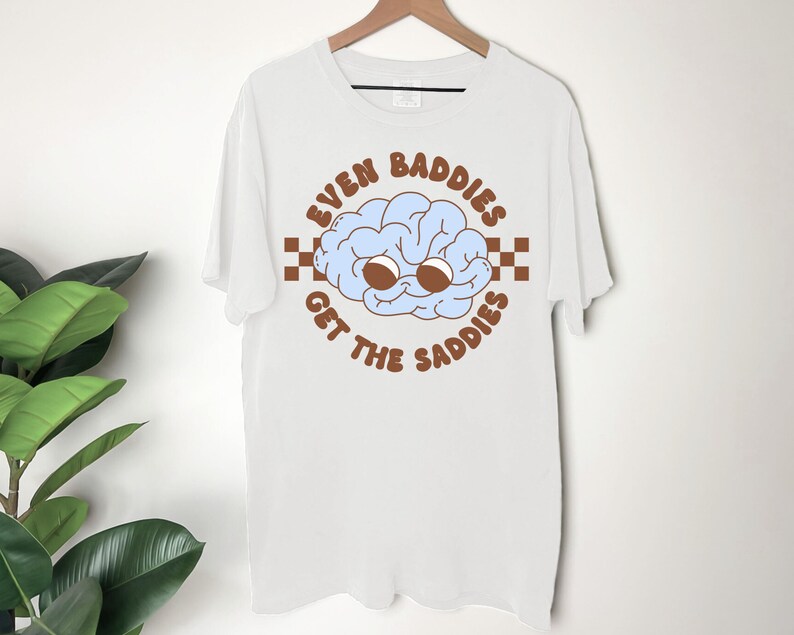 Even Baddies Get the Saddies Comfort Colors T-shirt, Groovy Mental ...