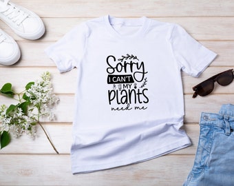 Tut mir leid, ich kann nicht, meine Pflanzen brauchen mich: Das Statement-Shirt für grüne Ziele!