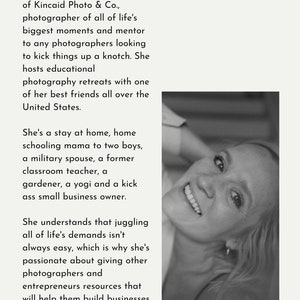 May include: Black and white portrait of a woman smiling. The text "meet the TEACHER." is above the image. The text below the image reads: "Heather Kincaid is the owner of Kincaid Photo & Co., photographer of all of life's biggest moments and mentor to any photographers looking to kick things up a knotch. She hosts educational photography retreats with one of her best friends all over the United States. She's a stay at home, home schooling mama to two boys, a military spouse, a former classroom teacher, a gardener, a yogi and a kick ass small business owner. She understands that juggling all of life's demands isn't always easy, which is why she's passionate about giving other photographers and entrepreneurs resources that will help them build businesses that will work for them."