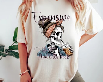 Expensive Difficult And Talks Back PNG, Mom Skeleton PNG, Funny Saying Png, Front And Back PNG, Retro Trendy Sublimation Shirt design