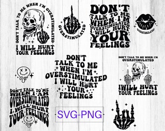 Don't talk to me when I'm overstimulated I will hurt your feelings Svg Png, overstimulated svg, hurt your feelings svg, trendy svg