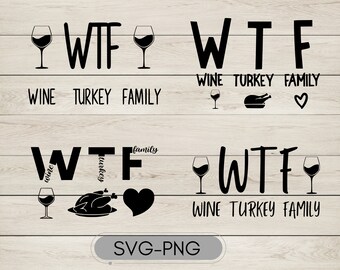 WTF Wine Turkey Family Thanksgiving 2023 Svg Png, Funny Thanksgiving Shirt Png, Thanksgiving PNG, Autumn Svg, Cut files Cricut