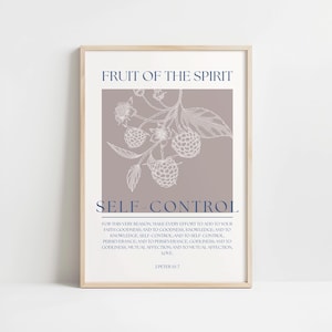 May include: A printable poster with a light brown background and a white illustration of a raspberry branch with berries. The text "FRUIT OF THE SPIRIT" is at the top of the poster in dark blue text. The text "SELF-CONTROL" is in the center of the poster in dark blue text. Below the text is a quote from the Bible, 2 Peter 15:7, in dark blue text.
