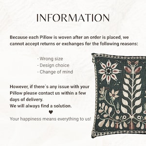 May include: A square pillow featuring a dark green background with a cream and reddish-brown floral and leaf pattern. The text reads: INFORMATION. Because each Pillow is woven after an order is placed, we cannot accept returns or exchanges.