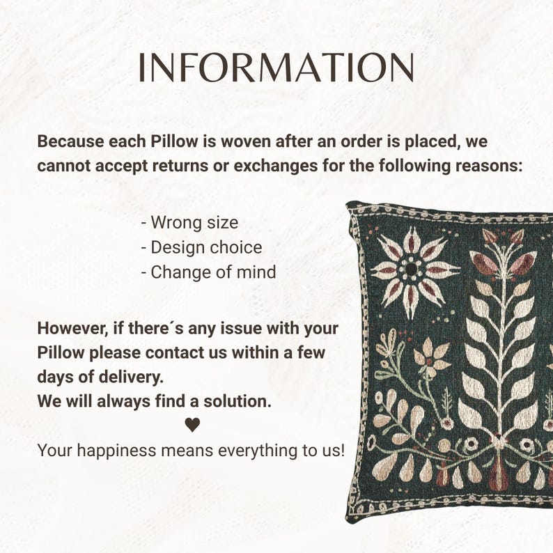 May include: A square pillow featuring a dark green background with a cream and reddish-brown floral and leaf pattern. The text reads: INFORMATION. Because each Pillow is woven after an order is placed, we cannot accept returns or exchanges.