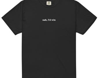 May include: A black short-sleeved t-shirt featuring the text "nah, I'd win" printed in white on the centre of the chest. The garment has a crew neckline and a standard fit, showcasing a simple design with clear, legible white lettering.