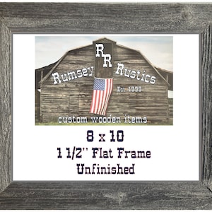May include: Unfinished 1 1/2 inch wide flat frame made of reclaimed wood. The frame is 8 inches by 10 inches and features a rustic barn design with the text "Rumsey Rustics Est. 1999 custom wooden items".