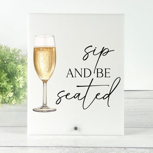 Cocktail Hour Sign - Sip and Be Seated Sign, Seating Chart, Champagne Sign, Event Signage, Reception Drink Sign
