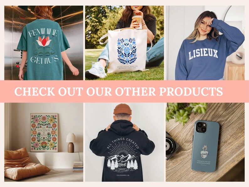 May include: A collection of apparel and accessories including a teal t-shirt with "FEMININE GENIUS" text, a white tote bag with blue floral art, a blue sweatshirt with "LISIEUX" text, a floral wall print, a black hoodie with mountain art, and a phone case.