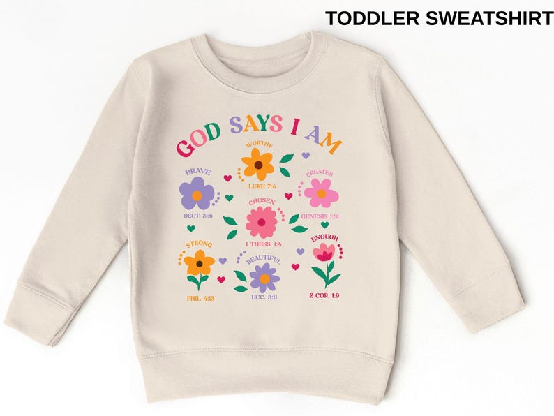 God Says I Am Girl Toddler Sweatshirt, Christian Toddler Gift, Jesus Sweatshirt, Baptism gift Girl Tee, Christian Clothing, Brave Worthy Strong Inspirational Sweater for Children, Flower Baby Girl Outfit, Floral Bible Verse Kids T-Shirt, Faith Based Outfit