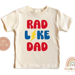 Kids Rad Like Dad Shirt, Rad Like My Dad Baby Shirt, Father&#39;s Day Toddler Shirt, Toddler Girl Boy Gift Tee, Funny Retro Bodysuit