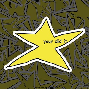Your did it Star Meme Sticker, Vinyl Decal, for Laptop Car, Book, Water Bottle, Helmet, Travel Bag, ...