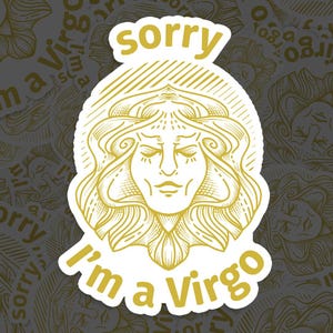 Sorry I&#39;m a Virgo Sticker, Astrology Sticker, Vinyl Decal, for Laptop Car, Book, Water Bottle, Helmet, Travel Bag, ...