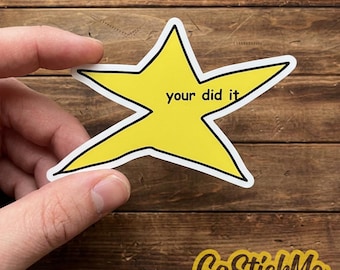 Your did it Star Meme Sticker, Vinyl Decal, for Laptop Car, Book, Water Bottle, Helmet, Travel Bag, ...