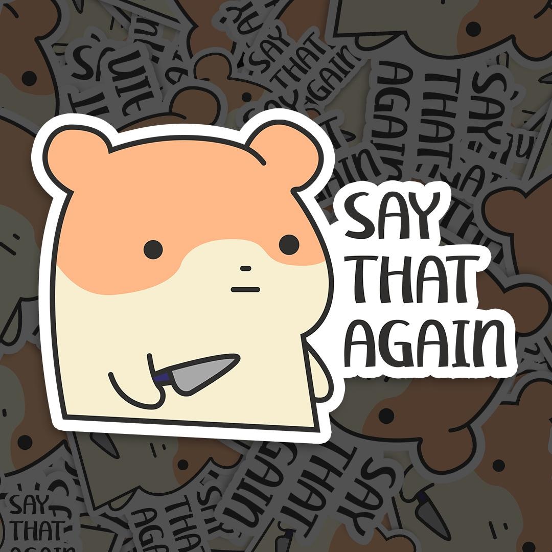 Say That Again Meme Sticker, Hamster Sticker Waterproof, Vinyl Decal