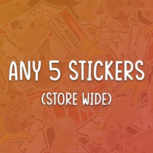 May include: A collage of colorful stickers with a variety of designs, including dogs, text, and geometric shapes. The text in the center reads "ANY 5 STICKERS (STORE WIDE)".