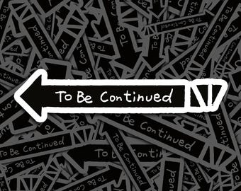 Adesivo meme "To be Continued", impermeabile, in vinile, per computer portatile, auto, libri, borracce, caschi, borse da viaggio, ...