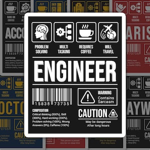 May include: A black and white sticker featuring the word "ENGINEER". It includes icons representing problem-solving, multi-tasking, coffee, and travel. There's also a warning about sarcasm and a caution about potential dangers after long hours.