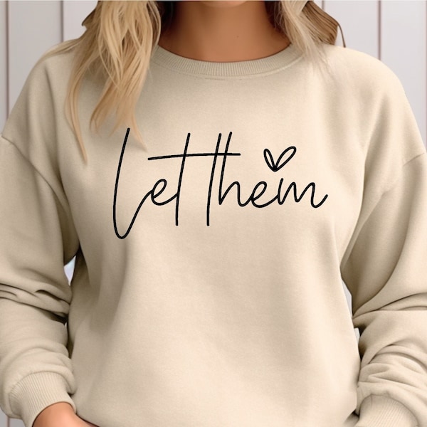 Let Them Sweatshirt, Gift for her, Womens Trendy Hoodie, Inspirational Sweatshirt, Minimalist Sweatshirt, Cute Trendy Inspirational Sweater