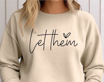 Let Them Trendy Graphic Sweatshirt, Inspirational Hoodie