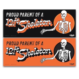 Proud Parent of a 12-Ft Skeleton - Bumper Sticker - Halloween - Funny Bumper Sticker