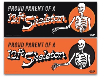 Proud Parent of a 12-Ft Skeleton - Bumper Sticker - Halloween - Funny Bumper Sticker