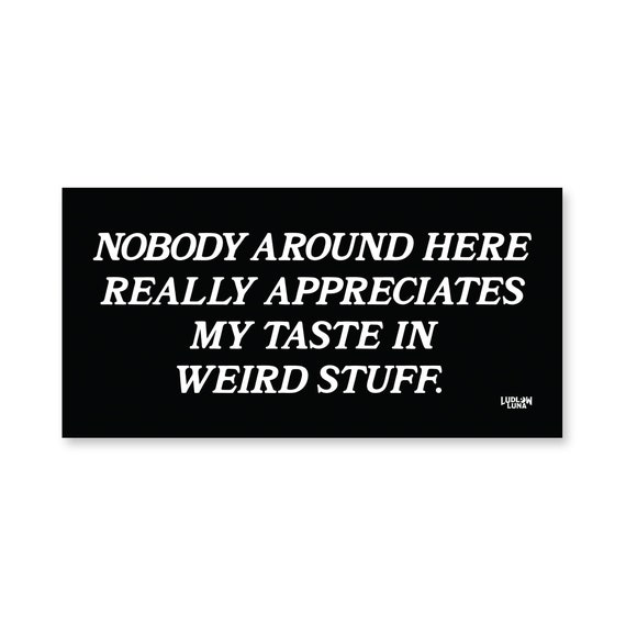 Weird Stuff Bumper Sticker - Oddities - Humor