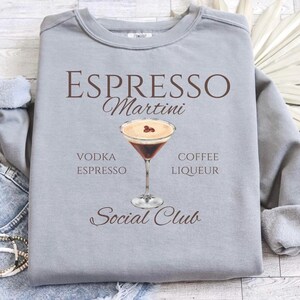 Espresso Martini Sweatshirt, Social Club, Espresso Shirt, Espresso Martinis, Espresso Martini Top, Coffee Lover Gift, Girls Trip Sweatshirt