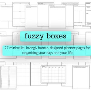 May include: A collection of 27 white planner pages with black text and grid lines, featuring calendars, daily schedules, and task lists. The text fuzzy boxes, 27 minimalist, lovingly human-designed planner pages for organising your days and your life is visible.