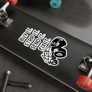 Off-Road Mantra: Buy it, Strip it, Send it, Fix it Wheeling Sticker