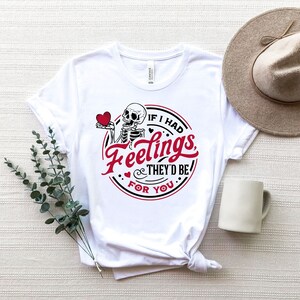 Valentines Day Funny Shirt, Kindness Gift, Sarcastic Shirts, Motivational Skeleton TShirt, Inspirational Clothes, Positive Graphic Tees