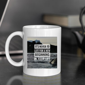 It&#39;s Not Too Late For New Beginning Mug, Motivational Mug, Sassy Coffee Mug, Inspirational Coffee Mug, Sarcastic Coffee Mug, Funny Gift
