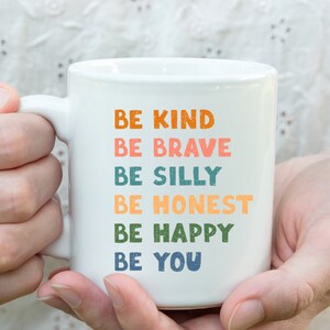 Be Kind Mug, Be Brave Mug, Be Silly Coffee Cup, Be Honest coffee mug, be Happy mug, Be You gift for Coffee Lover, coffee mug, coffee mugs
