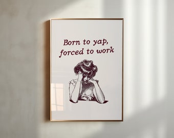 Born To Yap Print Sassy Poster Funny Girly Print Cubicle Decor Office Wall Art Cute Apartment Decor Yapper Wall Art Gossip Poster