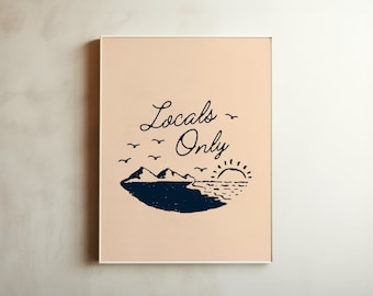 Locals Only Art Beachy Wall Art Coastal Aesthetic Beach House Sign Lake House Decor Ocean Artwork Surf Poster Print Out Posters