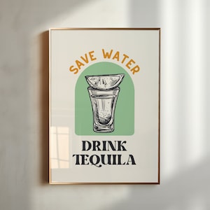 Save Water Drink Tequila Print Funny Alcohol Poster Bar Cart Wall Art College Apartment Decor