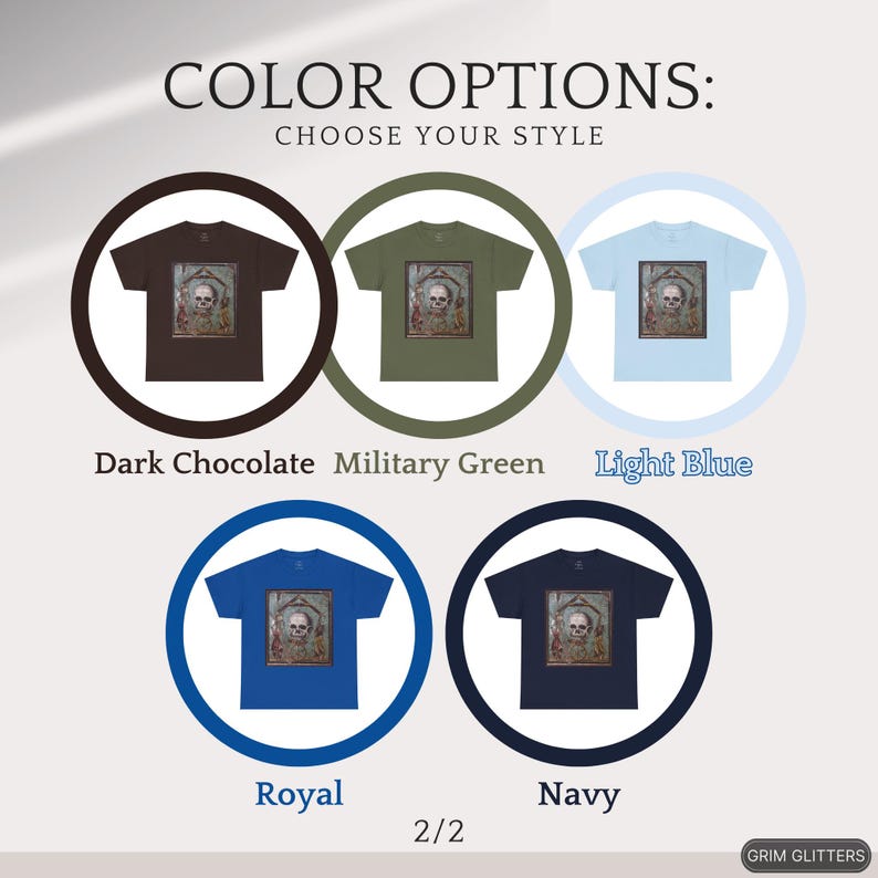 May include: A graphic t-shirt design featuring a skull with a crown and a banner that reads "Grim Glitters". The shirt is available in six colors: dark chocolate, military green, light blue, royal blue, navy blue, and white.