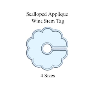 May include: A light blue scalloped applique wine stem tag with a circular opening and a straight line extending from the circle. The text "Scalloped Applique Wine Stem Tag" is above the tag, and "4 Sizes" is below.